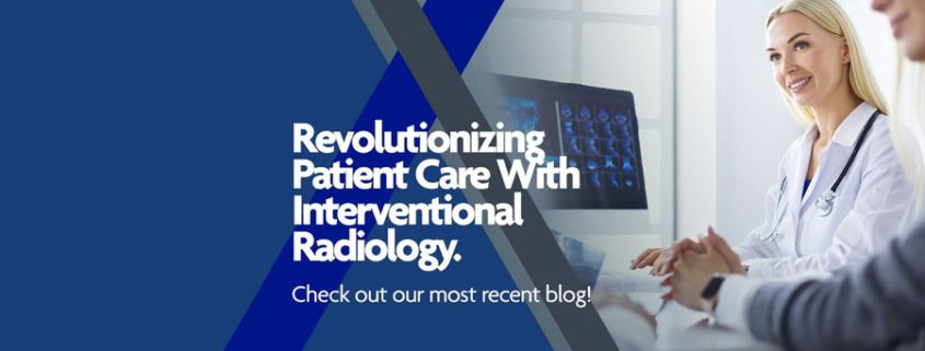 Revolutionizing patient care with interventional radiology
