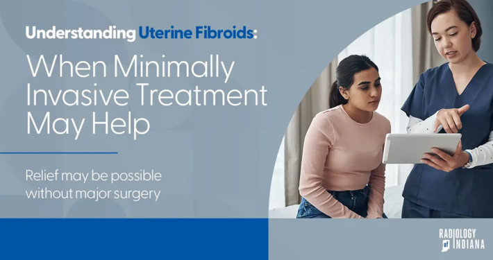 Understanding Uterine Fibroids: When Minimally Invasive Treatment May Help